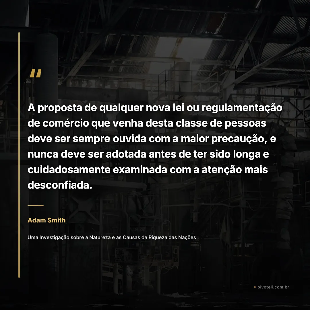 Frase de Adam Smith: "A proposta de qualquer nova lei ou regulamentação de comércio que venha desta classe de pessoas deve ser sempre ouvida c..." — Uma Investigação sobre a Natureza e as Causas da Riqueza das Nações